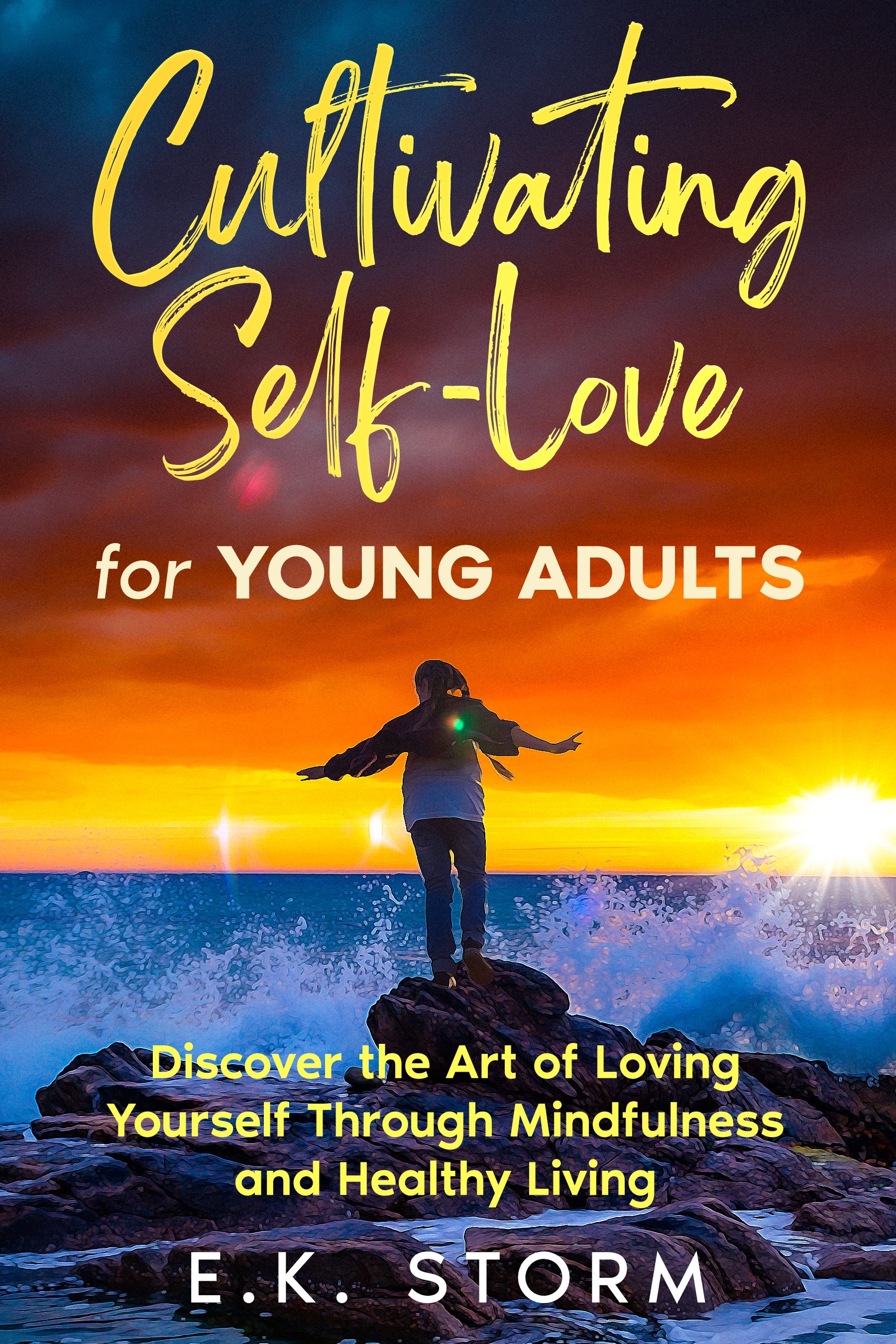 Book cover for Cultivating Self-Love for Young Adults  by E. K. Storm, published by FMRA Publishing