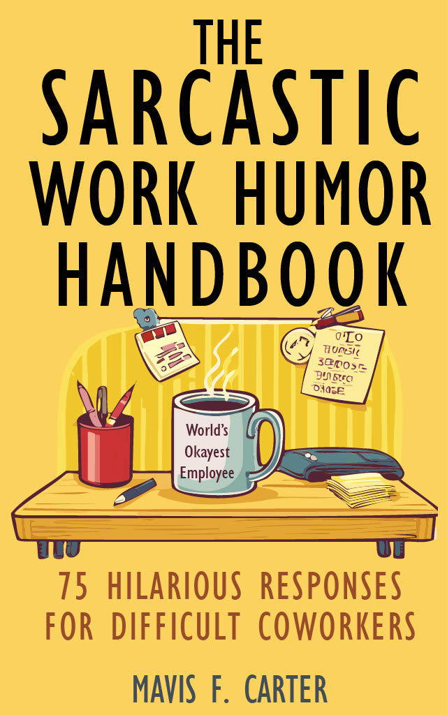 Book cover for Th Sarcastic Work Humor Handbook  by Mavis F. Carter, published by FMRA Publishing

