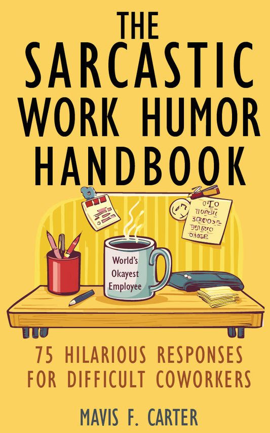 Book cover for Th Sarcastic Work Humor Handbook  by Mavis F. Carter, published by FMRA Publishing
